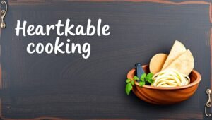 heartarkable cooking guide from homehearted
